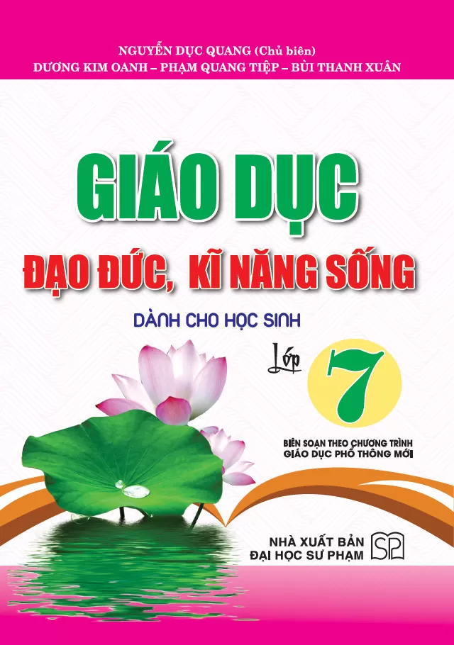 GIÁO DỤC ĐẠO ĐỨC, KĨ NĂNG SỐNG DÀNH CHO HỌC SINH LỚP 7 (Theo chương trình GDPT mới)